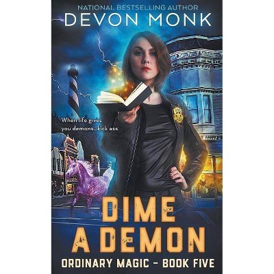 Dime a Demon - (Ordinary Magic) by  Devon Monk (Paperback)