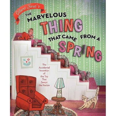 The Marvelous Thing That Came from a Spring - by  Gilbert Ford (Hardcover)