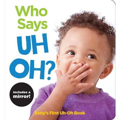 Who Says Uh Oh? - (Highlights Baby Mirror Board Books) (Board Book)