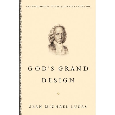 God's Grand Design - by  Sean Michael Lucas (Paperback)