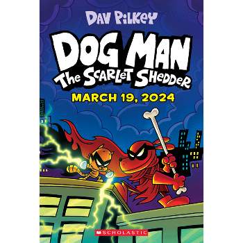 Dog Man: The Scarlet Shedder: A Graphic Novel (Dog Man #12): From the Creator of Captain Underpants - by  Dav Pilkey (Hardcover)