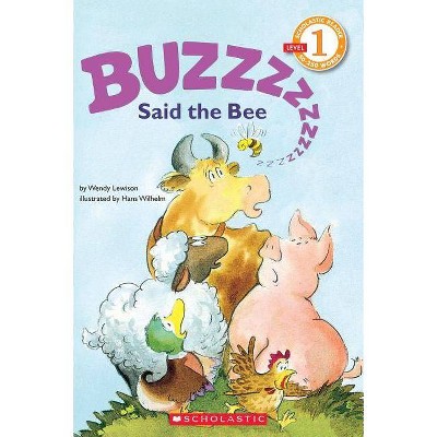 Buzz, Said the Bee (Scholastic Reader, Level 1) - (Scholastic Reader: Level 1) by  Wendy Cheyette Lewison (Paperback)