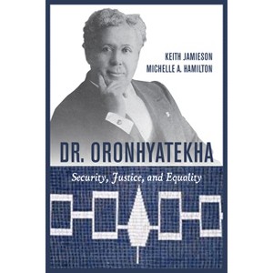 Dr. Oronhyatekha - by  Keith Jamieson & Michelle A Hamilton (Paperback) - 1 of 1