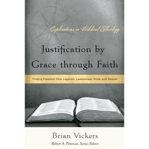 Justification by Grace through Faith - (Explorations in Biblical Theology) by  Brian Vickers (Paperback) - image 1 of 1