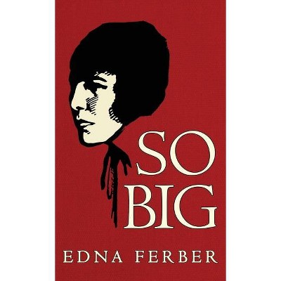 So Big - by  Edna Ferber (Hardcover)