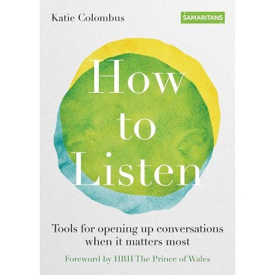 How to Listen - by  Katie Colombus (Paperback)