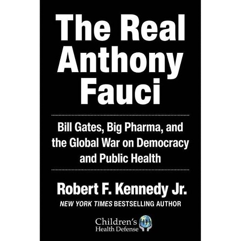 The Real Anthony Fauci - (Children's Health Defense) by  Robert F Kennedy (Hardcover) - image 1 of 1