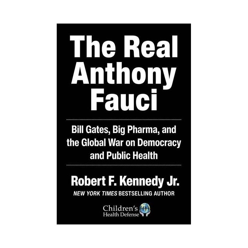 The Real Anthony Fauci - (Children's Health Defense) by  Robert F Kennedy (Hardcover), 1 of 2