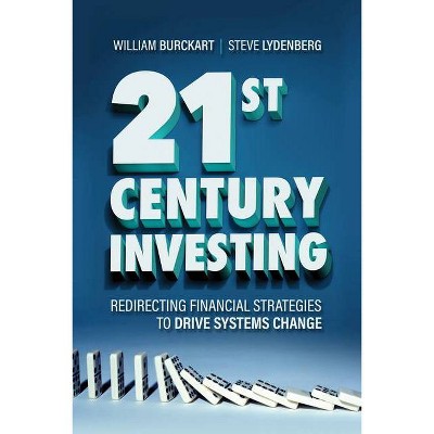 21st Century Investing - by  William Burckart & Steve Lydenberg (Hardcover)