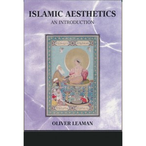 Islamic Aesthetics - by  Oliver Leaman (Hardcover) - 1 of 1