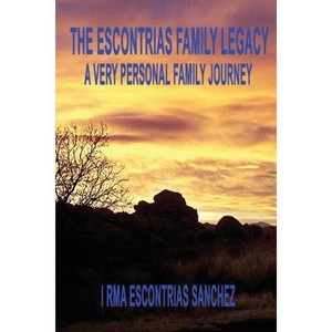 The Escontrias Family Legacy - by  Irma Escontrias Sanchez (Paperback) - 1 of 1