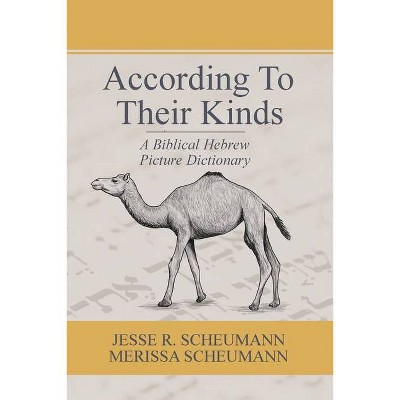 According to their Kinds - (Hebrew & Aramaic Resources for Exegetical and Theological Study) by  Jesse R Scheumann & Merissa Scheumann (Paperback)