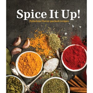 Spice It Up!: Fabulous Flavor-Packed Recipes - by  Publications International Ltd (Hardcover) - 1 of 1