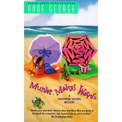 Murder Makes Waves - (Southern Sisters Mystery) by  Anne George (Paperback)