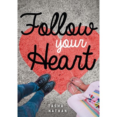 Follow Your Heart - (Lorimer Real Love) by  Tasha Nathan (Paperback)