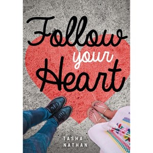 Follow Your Heart - (Lorimer Real Love) by  Tasha Nathan (Paperback) - 1 of 1