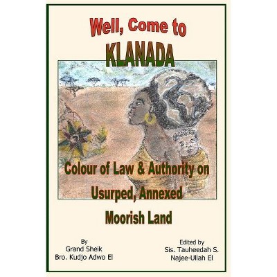 Well, Come to Klanada - by  Kudjo Adwo El (Paperback)