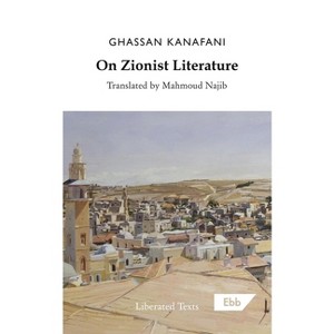On Zionist Literature - by  Ghassan Kanafani (Paperback) - 1 of 1