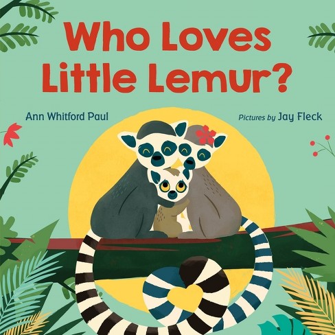 Who Loves Little Lemur? - by  Ann Whitford Paul (Hardcover) - image 1 of 1