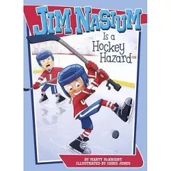 Jim Nasium Is a Hockey Hazard - by  Marty McKnight (Paperback)