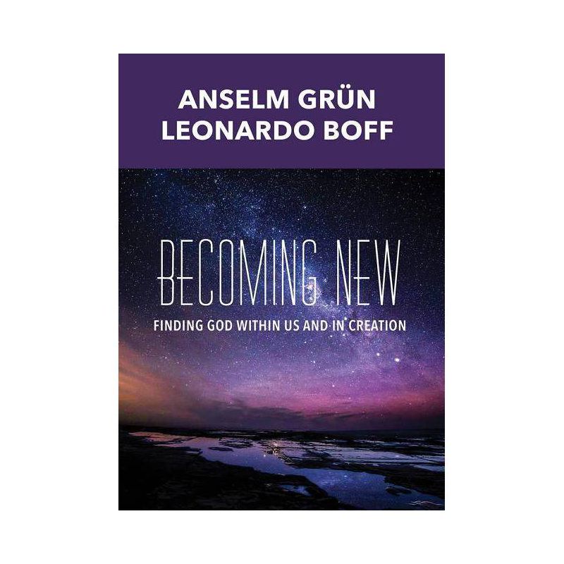 Becoming New - by  Anselm Grun & Leonardo Boff (Paperback), 1 of 2