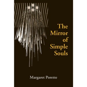The Mirror of Simple Souls - (Notre Dame Texts in Medieval Culture) by  Margaret Porette (Paperback) - 1 of 1