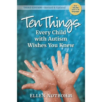 Ten Things Every Child with Autism Wishes You Knew, 3rd Edition - by  Ellen Notbohm (Paperback)