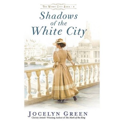 Shadows of the White City - by  Jocelyn Green (Hardcover)