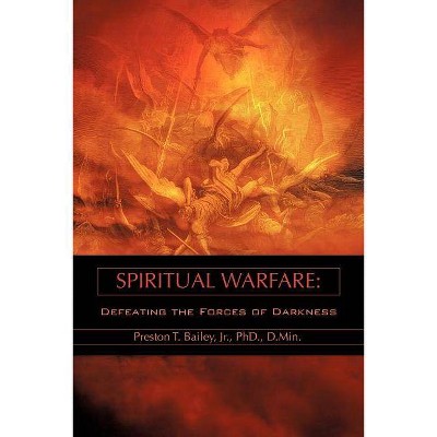 Spiritual Warfare - by  Preston T Bailey (Paperback)