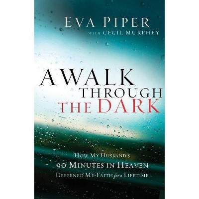 A Walk Through the Dark - by  Eva Piper & Cecil Murphey (Paperback)