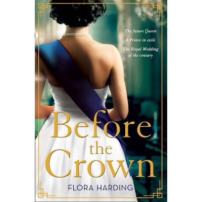 Before the Crown - by  Flora Harding (Paperback)