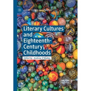 Literary Cultures and Eighteenth-Century Childhoods - (Literary Cultures and Childhoods) by  Andrew O'Malley (Paperback) - 1 of 1