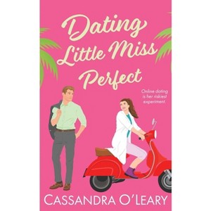 Dating Little Miss Perfect - by  Cassandra O'Leary (Paperback) - 1 of 1