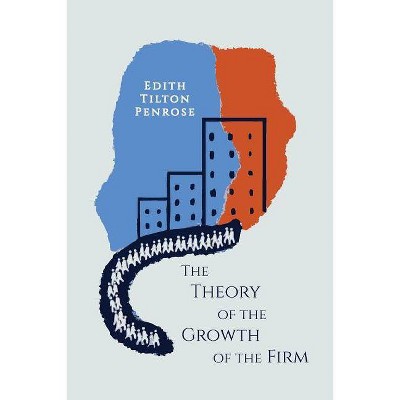 The Theory of the Growth of the Firm - by  Edith Penrose (Paperback)