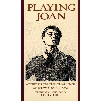 Playing Joan - by  Holly Hill (Paperback)