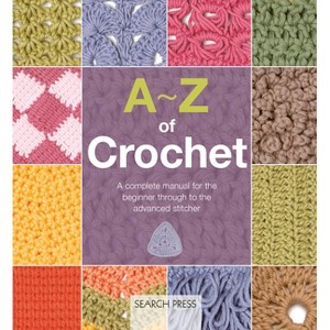 A-Z of Crochet - (A-Z of Needlecraft) by  Country Bumpkin (Paperback) - 1 of 1