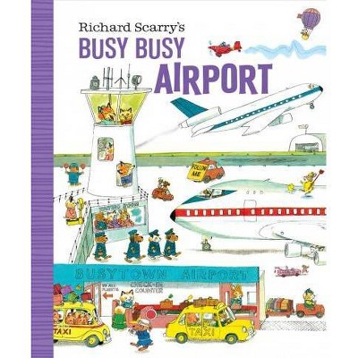 Richard Scarry's Busy Busy Airport - (Richard Scarry's Busy Busy Board Books) (Board Book)