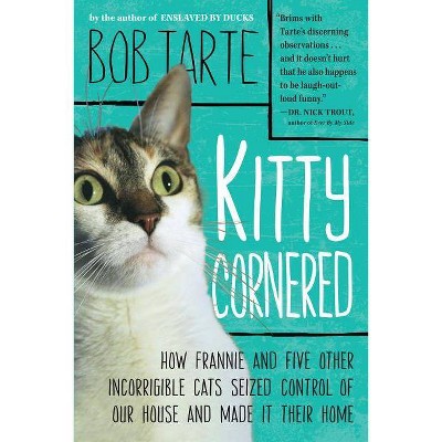 Kitty Cornered - by  Bob Tarte (Paperback)