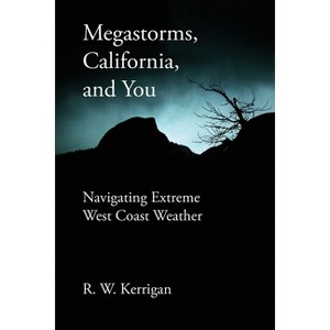 Megastorms, California, and You - by  R W Kerrigan (Paperback) - 1 of 1