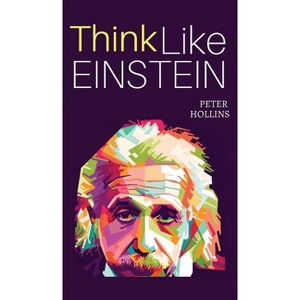 Think Like Einstein - by  Peter Hollins (Hardcover) - 1 of 1