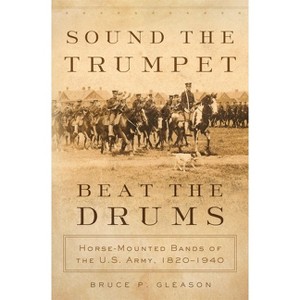Sound the Trumpet, Beat the Drums - by  Bruce P Gleason (Hardcover) - 1 of 1