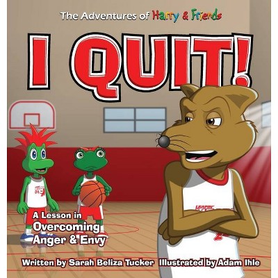 I Quit! - (The Adventures of Harry & Friends) Large Print by  Sarah Beliza Tucker (Hardcover)