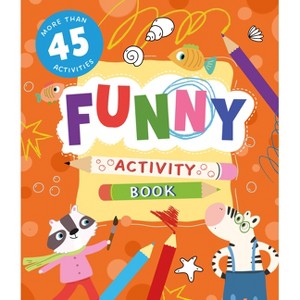 Funny Activity Book - (Clever Activity Book) by  Clever Publishing & Nora Watkins (Paperback) - 1 of 1