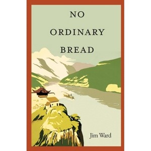 No Ordinary Bread - by  Jim Ward (Paperback) - 1 of 1