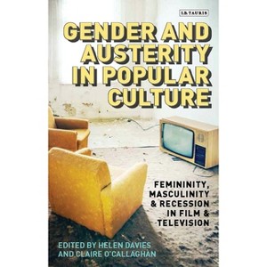 Gender and Austerity in Popular Culture - (Library of Gender and Popular Culture) (Paperback) - 1 of 1