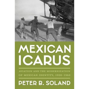 Mexican Icarus - (Pitt Latin American) by  Peter B Soland (Hardcover) - 1 of 1