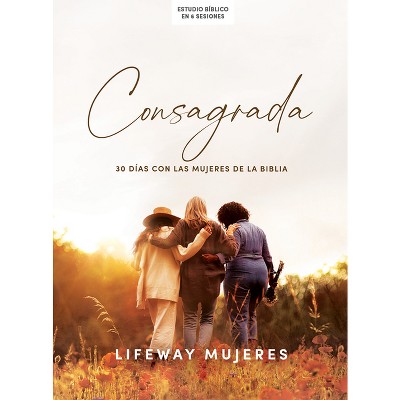 Consagrada - Estudio Bíblico - by  Lifeway Mujeres (Paperback)