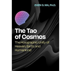 The Tao of Cosmos - by  Zhen G Ma (Paperback) - 1 of 1