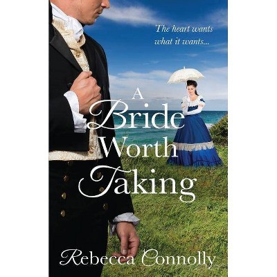 A Bride Worth Taking - (Arrangements, Book 6) by  Rebecca Connolly (Paperback)