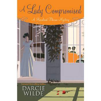 A Lady Compromised - (Rosalind Thorne Mystery) by  Darcie Wilde (Hardcover)